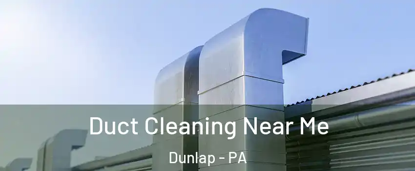 Duct Cleaning Near Me Dunlap - PA