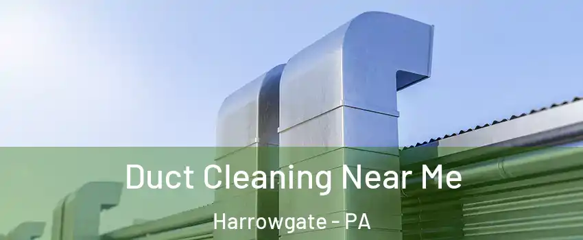 Duct Cleaning Near Me Harrowgate - PA