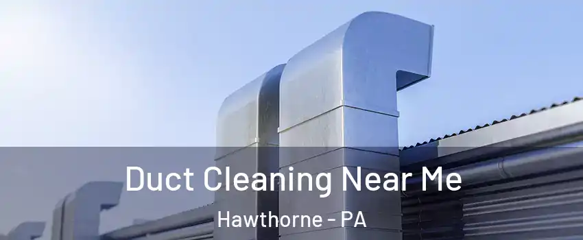 Duct Cleaning Near Me Hawthorne - PA