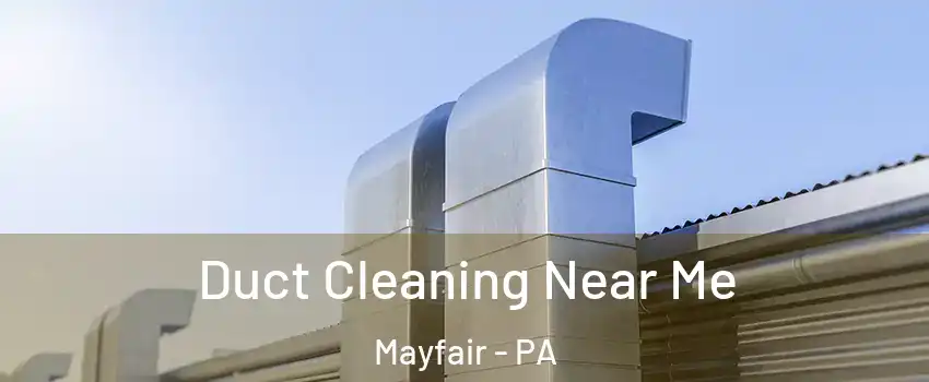Duct Cleaning Near Me Mayfair - PA