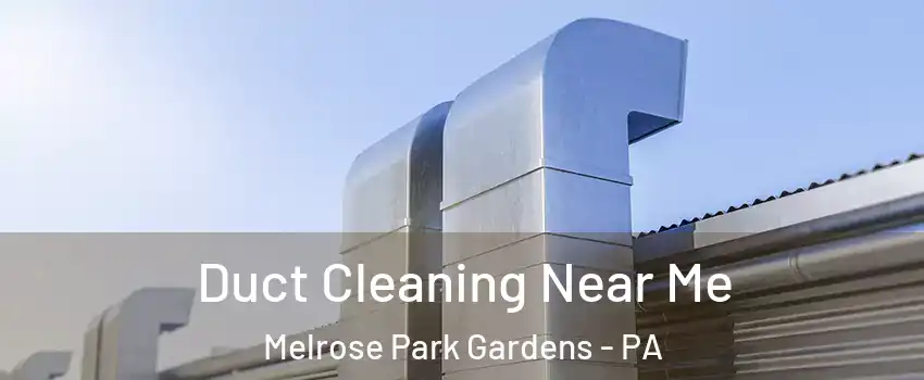 Duct Cleaning Near Me Melrose Park Gardens - PA