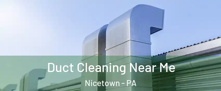 Duct Cleaning Near Me Nicetown - PA