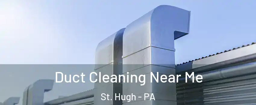 Duct Cleaning Near Me St. Hugh - PA