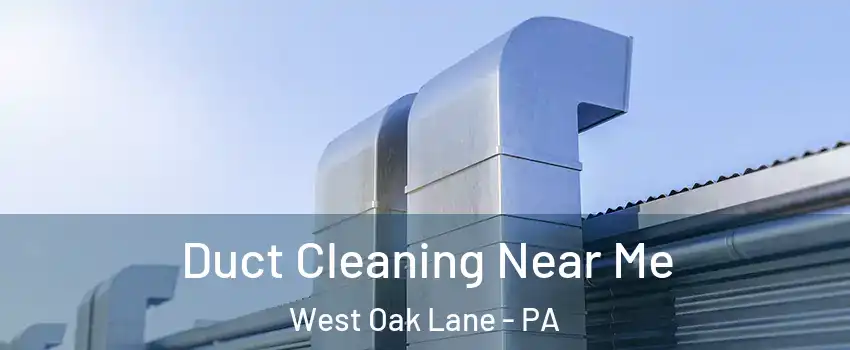 Duct Cleaning Near Me West Oak Lane - PA