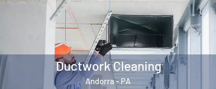 Ductwork Cleaning Andorra - PA