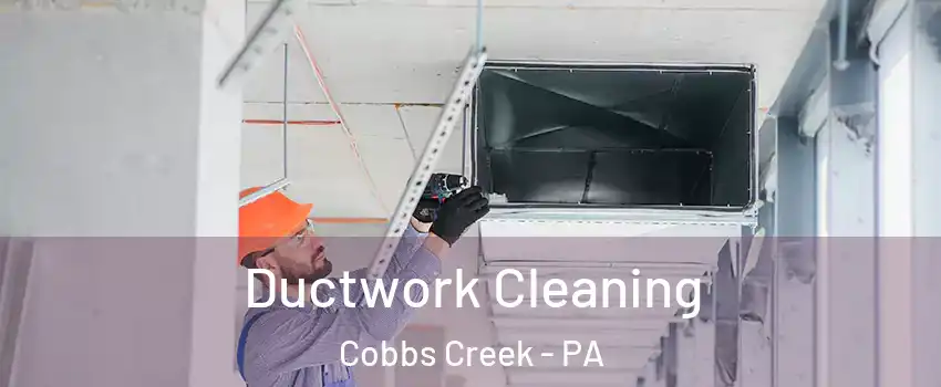 Ductwork Cleaning Cobbs Creek - PA