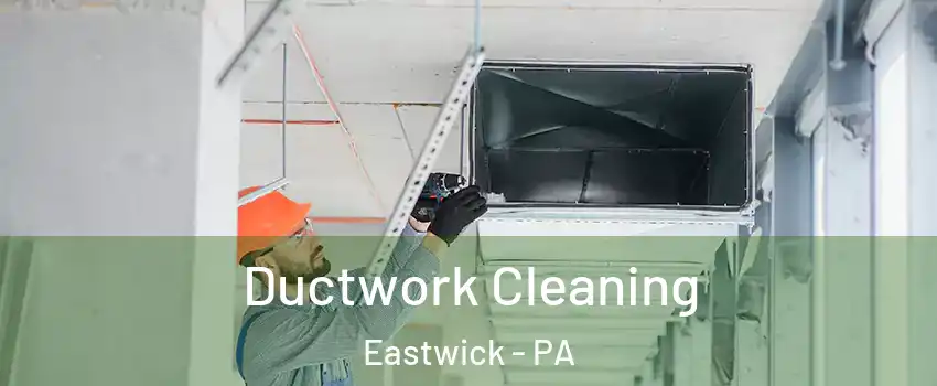 Ductwork Cleaning Eastwick - PA
