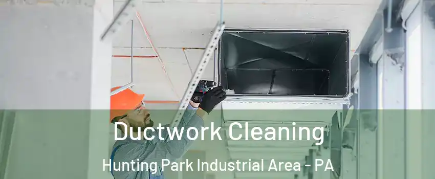Ductwork Cleaning Hunting Park Industrial Area - PA