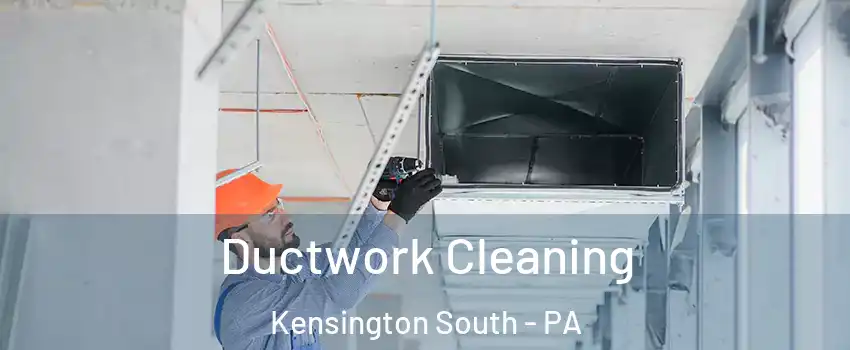 Ductwork Cleaning Kensington South - PA