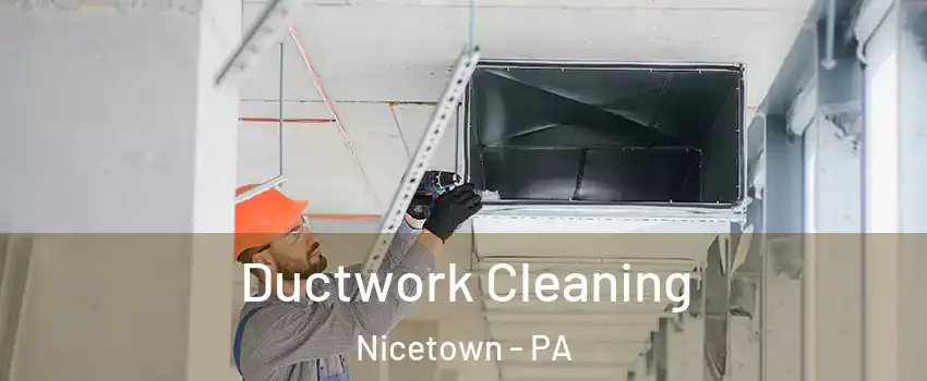Ductwork Cleaning Nicetown - PA