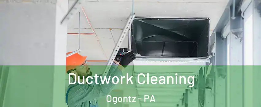 Ductwork Cleaning Ogontz - PA