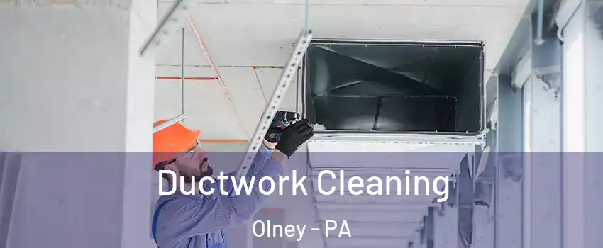 Ductwork Cleaning Olney - PA