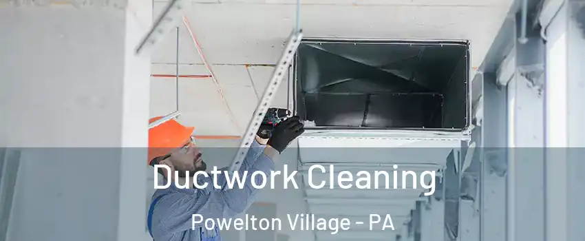 Ductwork Cleaning Powelton Village - PA