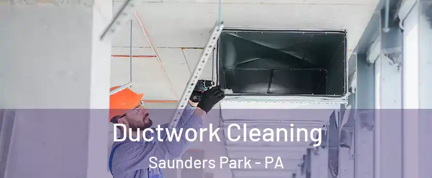 Ductwork Cleaning Saunders Park - PA