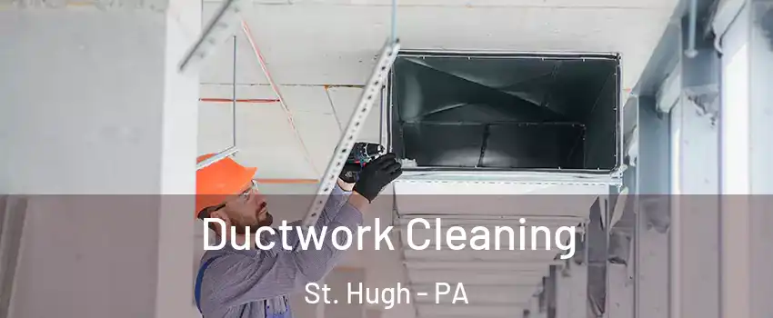 Ductwork Cleaning St. Hugh - PA