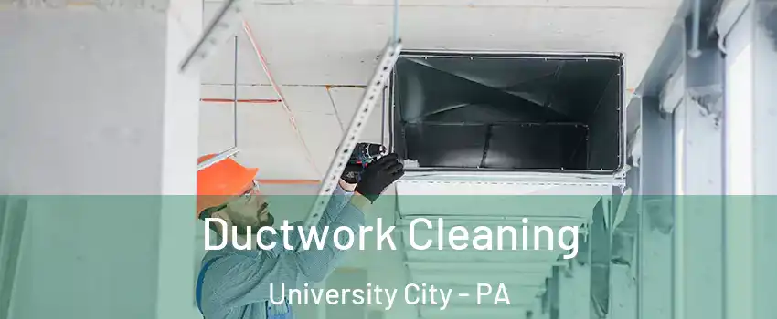 Ductwork Cleaning University City - PA