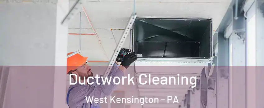 Ductwork Cleaning West Kensington - PA