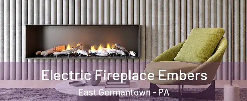 Electric Fireplace Embers East Germantown - PA