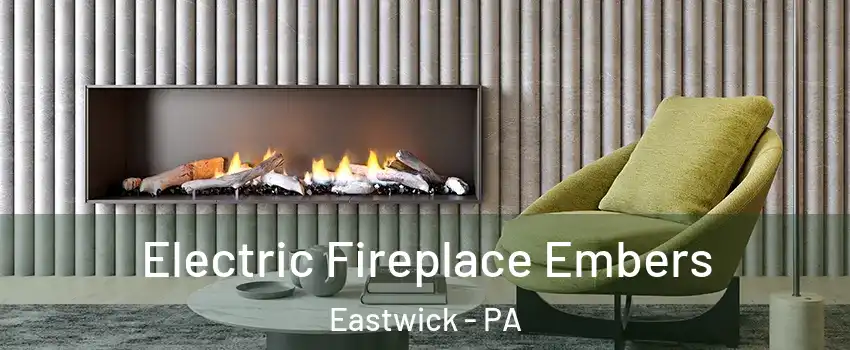 Electric Fireplace Embers Eastwick - PA