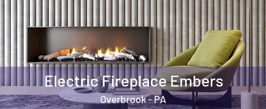 Electric Fireplace Embers Overbrook - PA