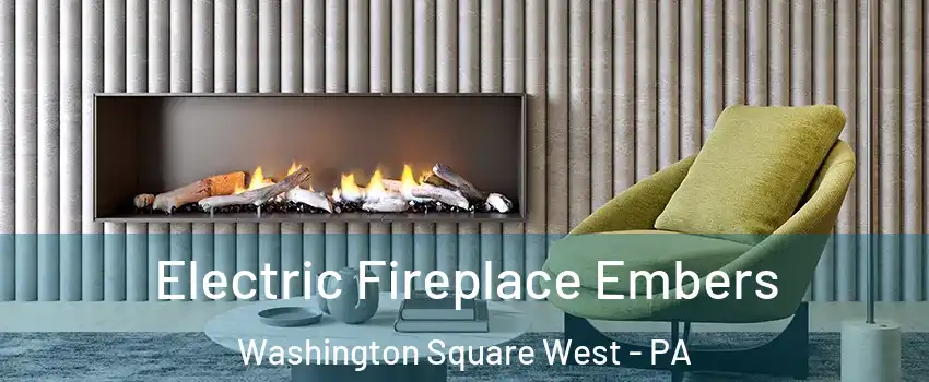 Electric Fireplace Embers Washington Square West - PA