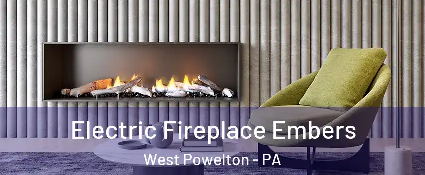 Electric Fireplace Embers West Powelton - PA