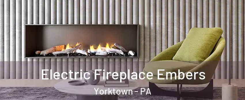 Electric Fireplace Embers Yorktown - PA
