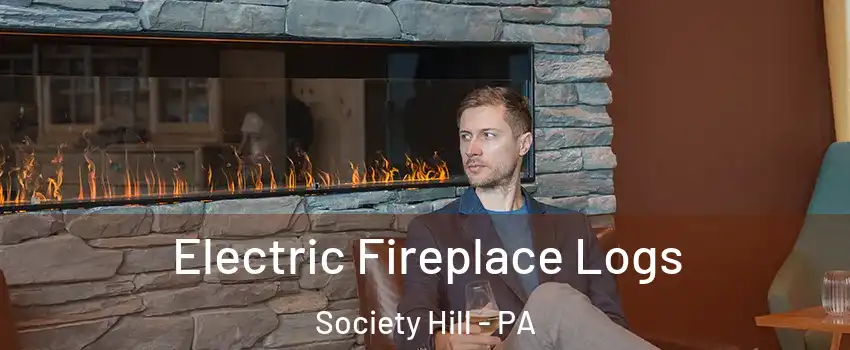 Electric Fireplace Logs Society Hill - PA