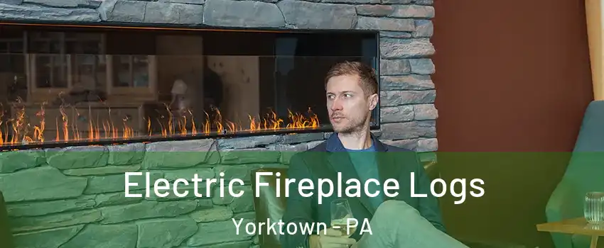 Electric Fireplace Logs Yorktown - PA