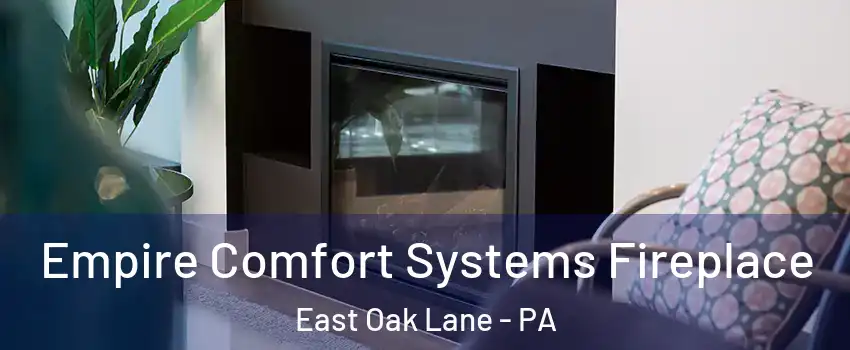 Empire Comfort Systems Fireplace East Oak Lane - PA