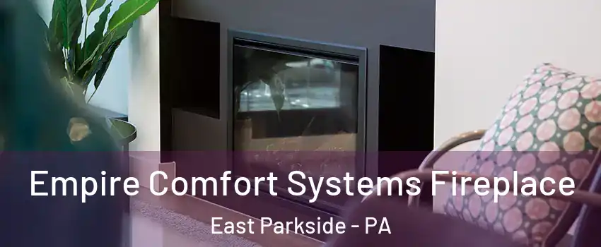 Empire Comfort Systems Fireplace East Parkside - PA
