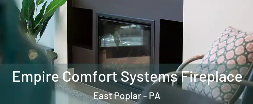 Empire Comfort Systems Fireplace East Poplar - PA