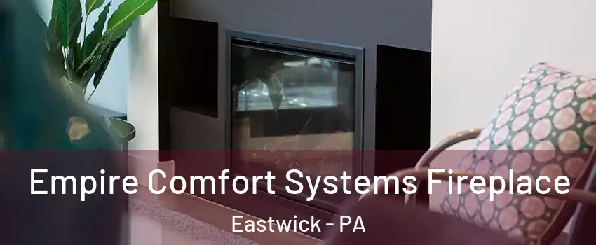 Empire Comfort Systems Fireplace Eastwick - PA