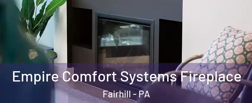 Empire Comfort Systems Fireplace Fairhill - PA