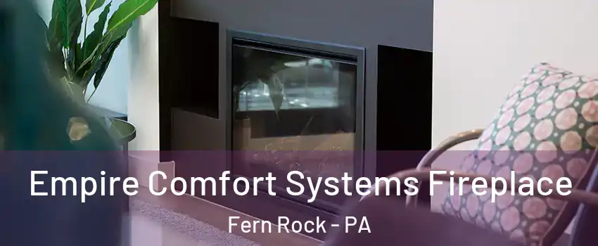 Empire Comfort Systems Fireplace Fern Rock - PA