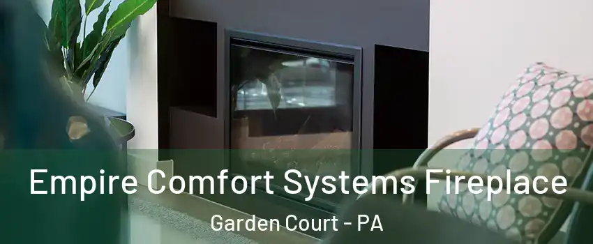 Empire Comfort Systems Fireplace Garden Court - PA