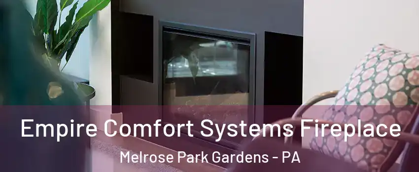 Empire Comfort Systems Fireplace Melrose Park Gardens - PA