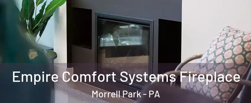 Empire Comfort Systems Fireplace Morrell Park - PA