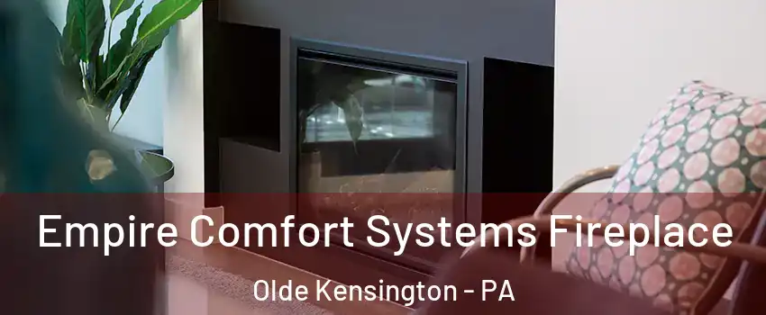 Empire Comfort Systems Fireplace Olde Kensington - PA