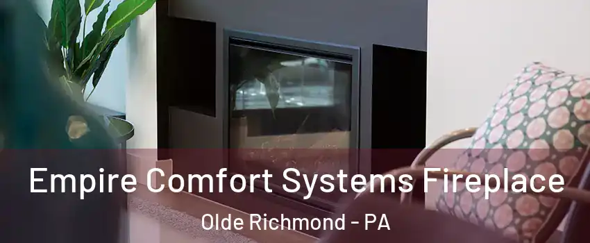 Empire Comfort Systems Fireplace Olde Richmond - PA