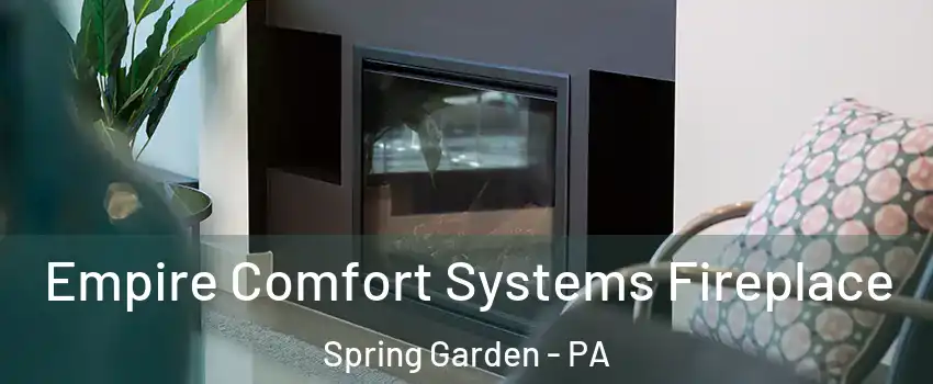 Empire Comfort Systems Fireplace Spring Garden - PA