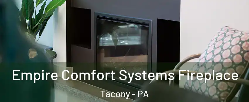 Empire Comfort Systems Fireplace Tacony - PA