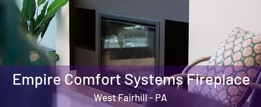 Empire Comfort Systems Fireplace West Fairhill - PA