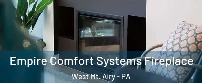 Empire Comfort Systems Fireplace West Mt. Airy - PA