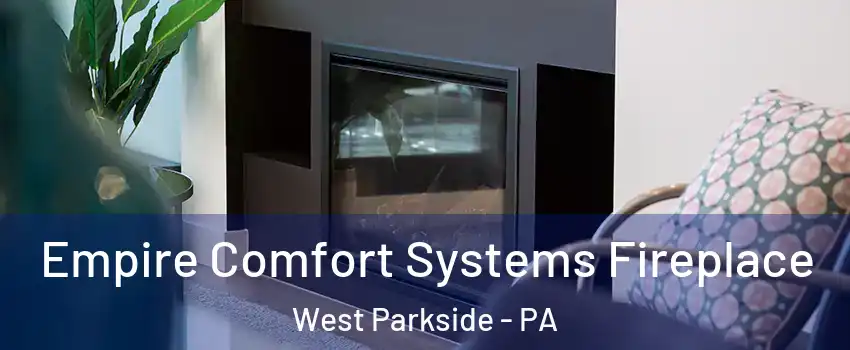 Empire Comfort Systems Fireplace West Parkside - PA