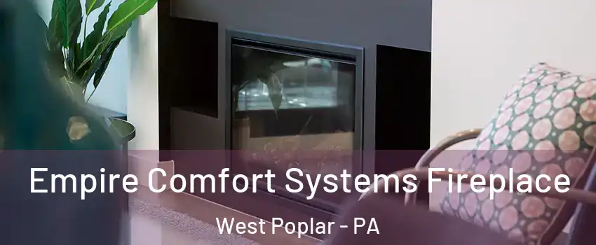 Empire Comfort Systems Fireplace West Poplar - PA