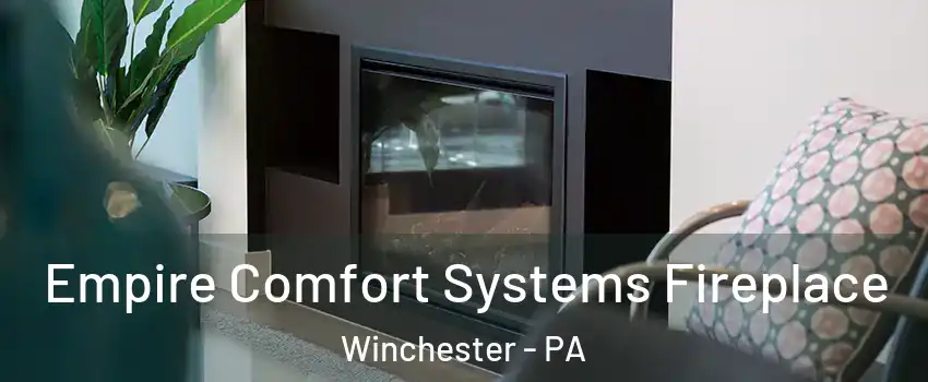 Empire Comfort Systems Fireplace Winchester - PA