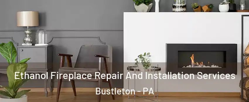 Ethanol Fireplace Repair And Installation Services Bustleton - PA