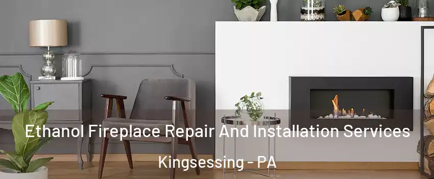 Ethanol Fireplace Repair And Installation Services Kingsessing - PA