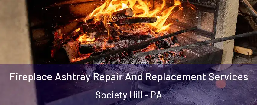 Fireplace Ashtray Repair And Replacement Services Society Hill - PA
